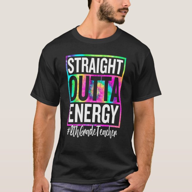 T-shirt 8th Grade Teacher Straight Outta Energy Teacher Li (Devant)