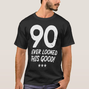 T-shirt 90 Ans N'Avait Jamais L'Air Si Bon Anniversaire 90