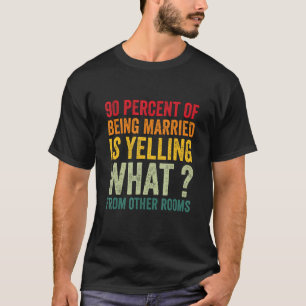 T-shirt 90% d'être marié hurle de quoi de o