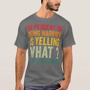 T-shirt 90% d'être marié hurle de quoi de o