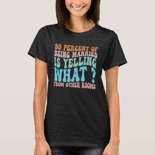 T-shirt 90% d'être marié hurle de quoi de o
