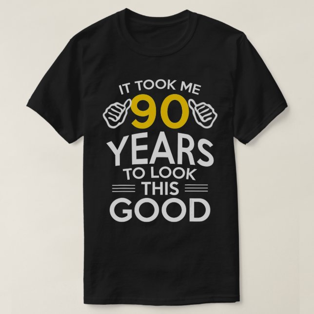 T-shirt 90th Birthday Gift, Took Me 90 Years - 90 Year Old (Design devant)