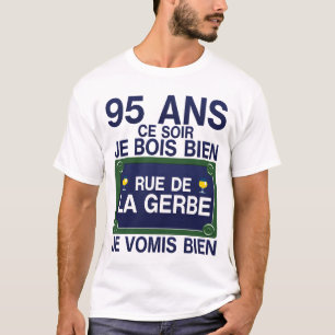 T-shirt 95 ans rue gerbe anniversaire plaque humour alcool