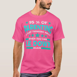 T-shirt 95 de l'éducation parentale ne fait que penser à q