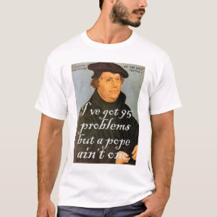 T-shirt 95 Problèmes Martin Luther Réformé Don chrétien