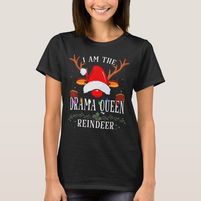 T-shirt 99 I Am The Drama Queen Reindeer Christmas Family  (Devant)