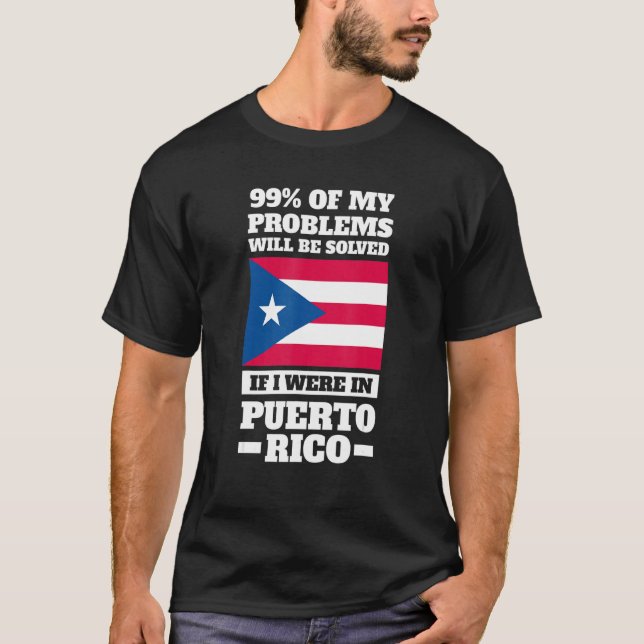 T-shirt 99 of my problems will be solved Puerto rico Puert (Devant)