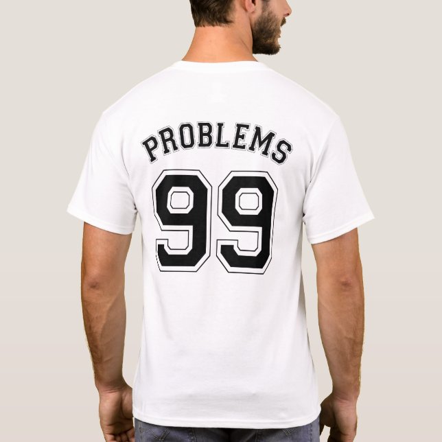 T-SHIRT 99 PROBLÈMES (Dos)