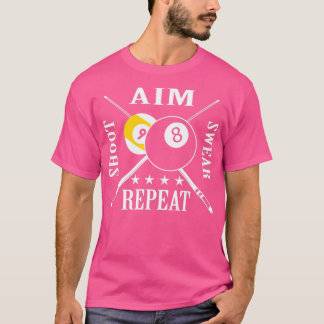 T-shirt 9 ball 8 ball Aim Shoot Swear Repeat Billiards