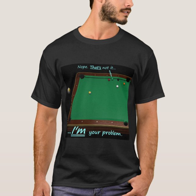 T-shirt 9 Ball - Je suis votre problème (Devant)