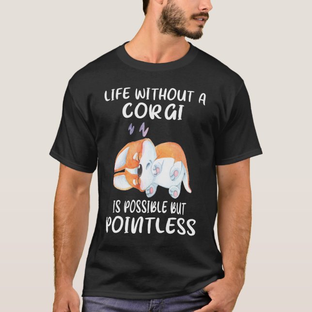 T-shirt 9 La Vie Sans Corgi Est Possible, Mais Insignifian (Devant)