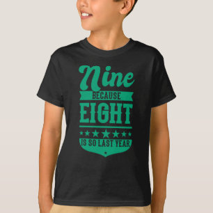 T-shirt 9 PARCE QUE 8 EST SI DERNIÈRE ANNÉE 9e anniversa