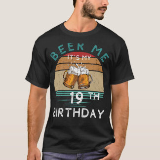 T-shirt À 19 heures ! Bière moi C'est mon 19e anniversaire