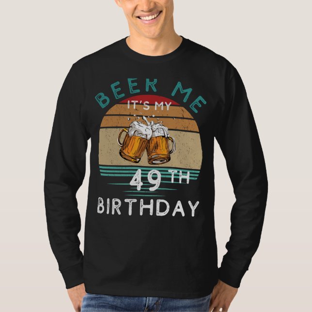 T-shirt À 49 ! Bière moi C'est mon 49e anniversaire Funny  (Devant)