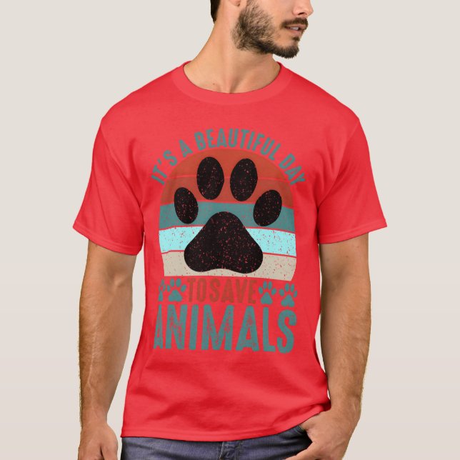 T-shirt A Beautiful Dayo Save Animals Rescue Animals funny (Devant)