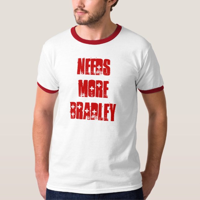 T-shirt A besoin de plus de Bradley (Devant)