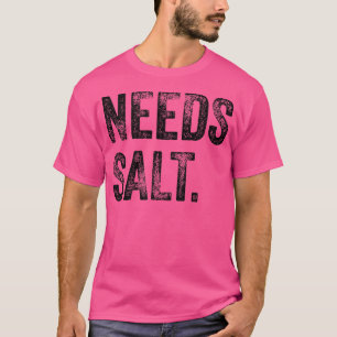 T-shirt a besoin sel drôle cuisine cuisinier assistant bak
