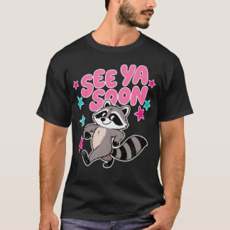 T-shirt À bientôt Raton Laveur Drôle Raccoon Citation D'ét