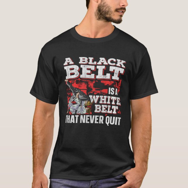 T-shirt A Black Belt Is A White Belt That Never Quit Jiu J (Devant)