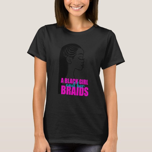 T-shirt A Black Girl and Her Braids Braided Hairstyle Teen (Devant)