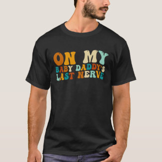T-shirt À bout de nerfs avec mon bébé papa pour la fête de