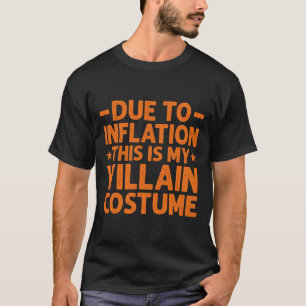 T-shirt A Cause De L'Inflation C'Est Mon Costume De Méchan