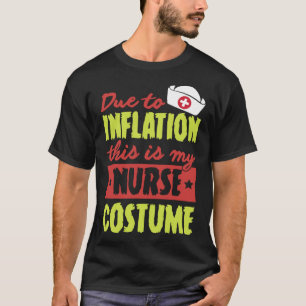 T-shirt À Cause De L'Inflation C'Est Mon Costume D'Infirmi