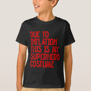 T-shirt A Cause De L'Inflation C'Est Mon Costume Superhero