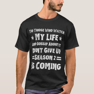 T-shirt À Ceux Qui Regardent Ma Vie Et Éclairent