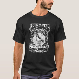 T-shirt À cheval Je n'ai pas besoin de thérapie J'ai juste