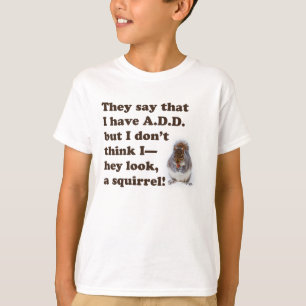T-shirt A.D.D. Regardez Un Écureuil !