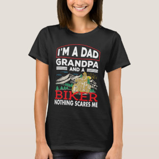 T-shirt A Dad Grandpa And A Biker Nothing Scare Me Motorcy