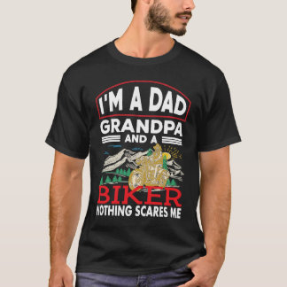 T-shirt A Dad Grandpa And A Biker Nothing Scare Me Motorcy