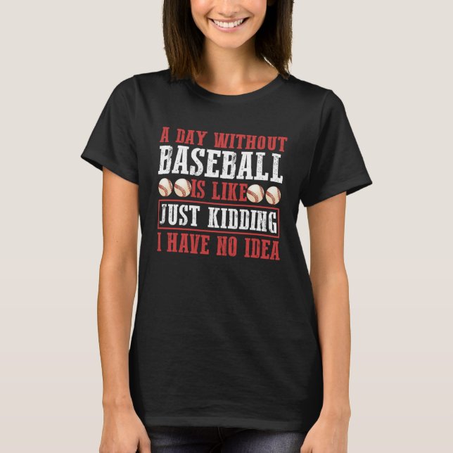 T-shirt A Day Without Baseball Sport (Devant)