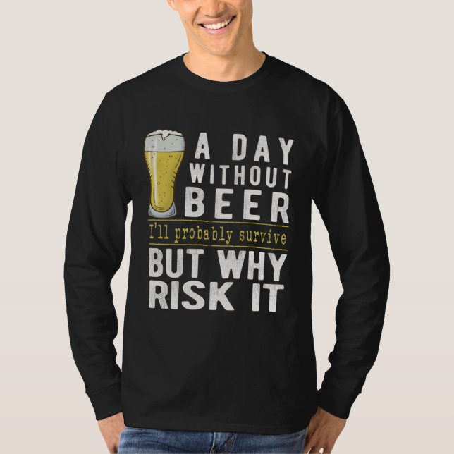 T-shirt A Day Without Beer I ll Probably Survive  Beer (Devant)