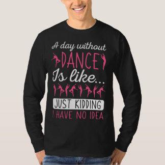 T-shirt A Day Without Dancing Dance Teacher Instructor Cho