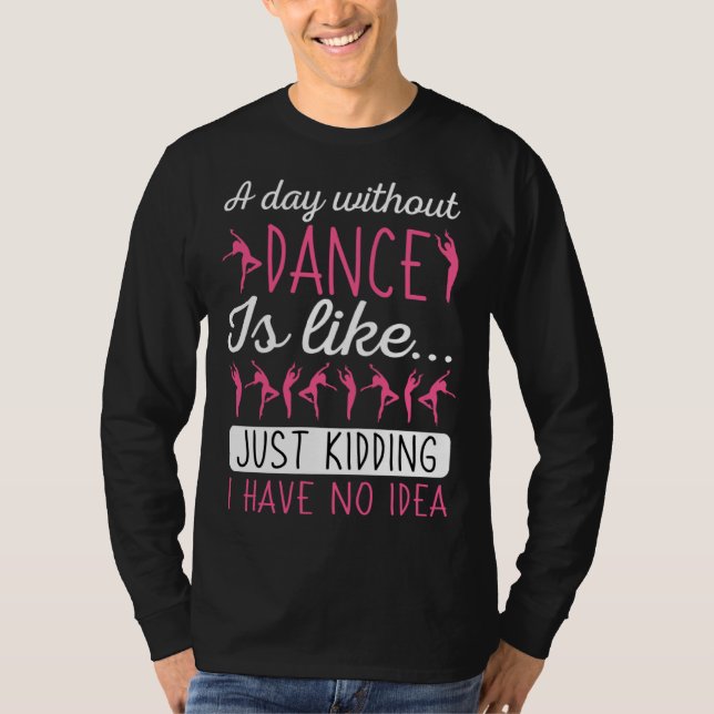 T-shirt A Day Without Dancing Dance Teacher Instructor Cho (Devant)