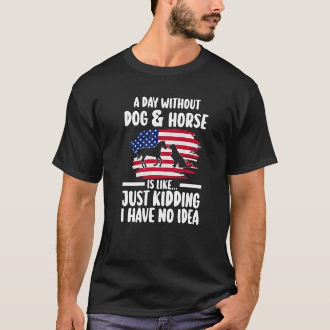 T-shirt a day without dog & horse is kidding equestrian Pr (Devant)