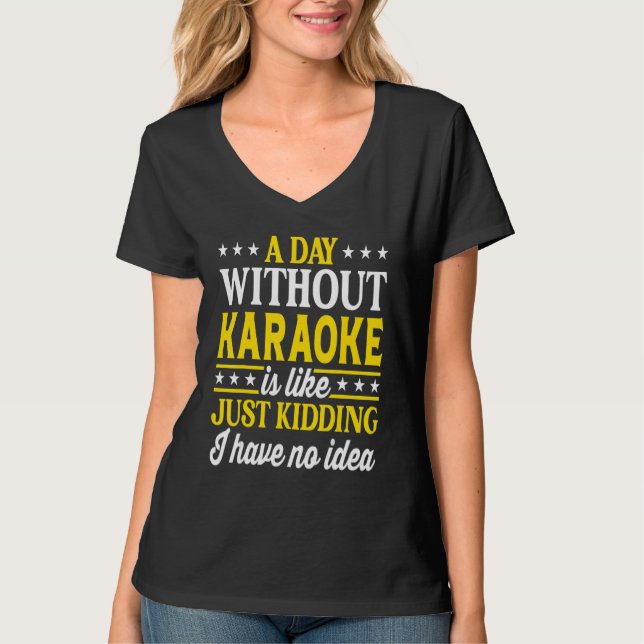T-shirt A Day Without Karaoke  Singer Karaoke 1 (Devant)