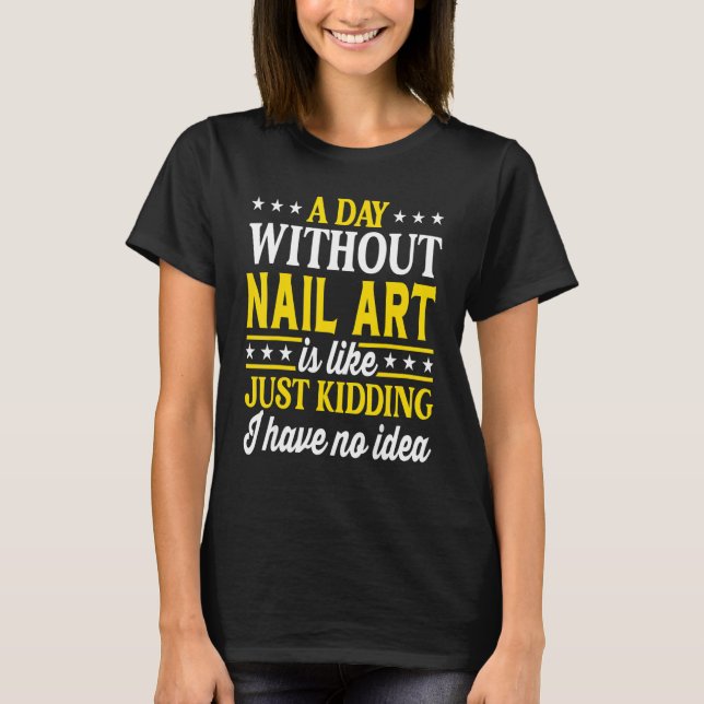 T-shirt A Day Without Nail  Nail 1 (Devant)