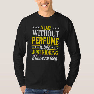 T-shirt A Day Without Perfume  Perfume