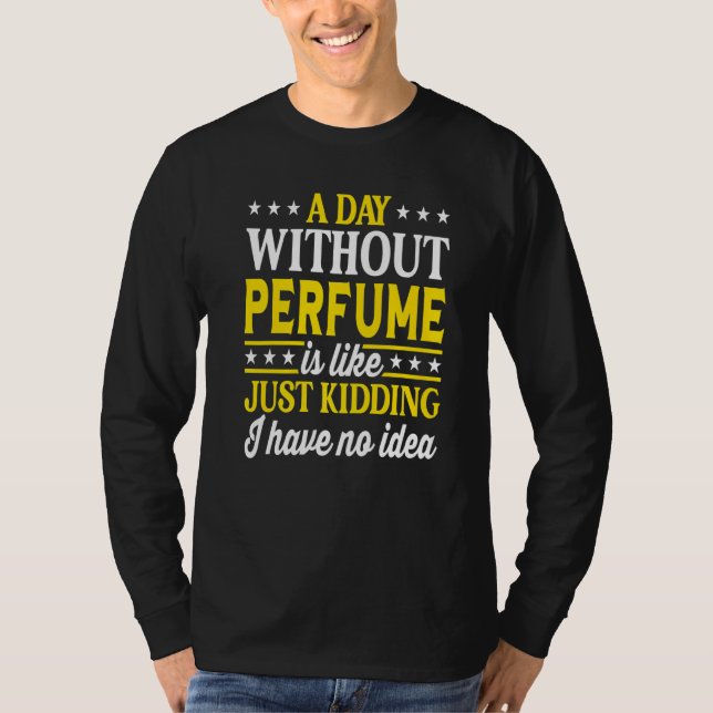 T-shirt A Day Without Perfume  Perfume (Devant)