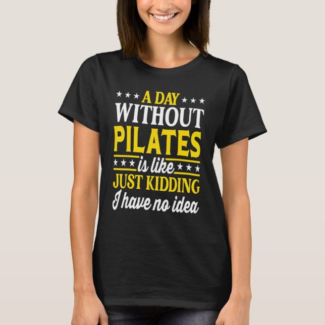 T-shirt A Day Without Pilates  Pilates 1 (Devant)