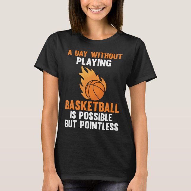 T-shirt a day without playing basketball is possible sport (Devant)