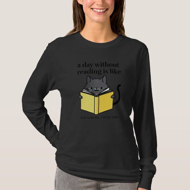 T-shirt A day without reading is like   bookworm Cat Cozy (Devant)