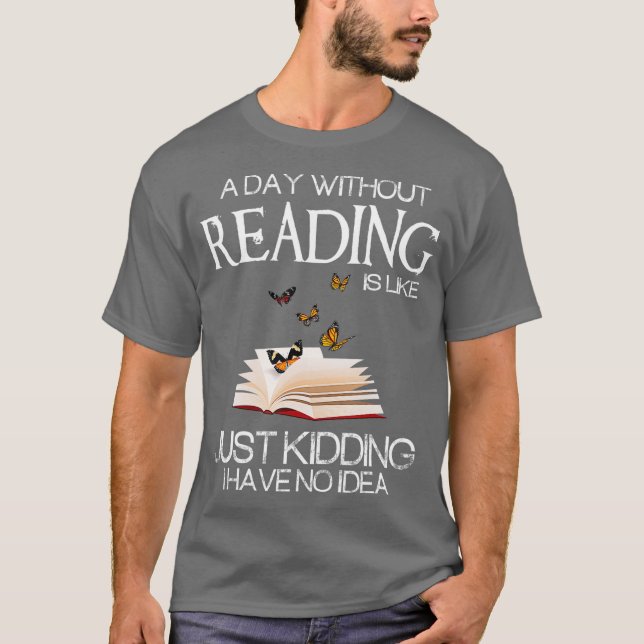 T-shirt A day without reading is like funny bookworm (Devant)