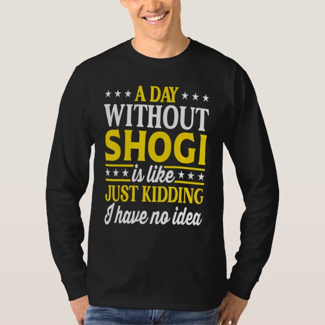 T-shirt A Day Without Shogi   Japanese Shogi (Devant)