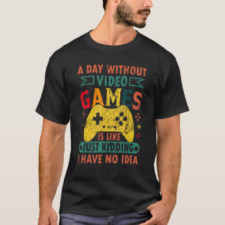T-shirt A Day Without Video Games Retro Gaming Humor Funny