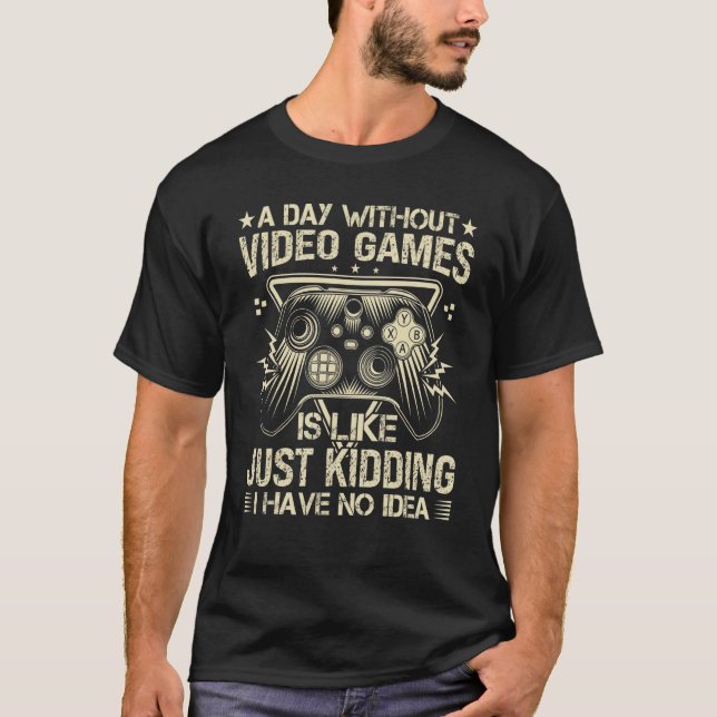 T-shirt A Day Without Video Games  Retro Video Gamer 17 (Devant)