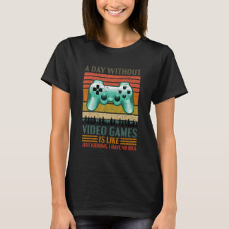 T-shirt A Day Without Video Games  Saying Video Gamer Gami